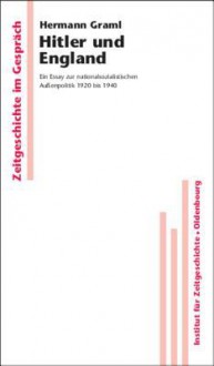 Hitler Und England: Ein Essay Zur Nationalsozialistischen Aussenpolitik 1920 Bis 1940 - Hermann Graml