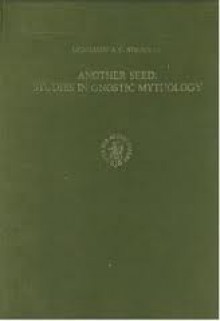 Another Seed: Studies in Gnostic Mythology - Guy G. Stroumsa, Frederick Wisse