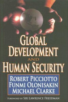 Global Development and Human Security - Robert Picciotto, Michael Clarke, Funmi Olonisakin