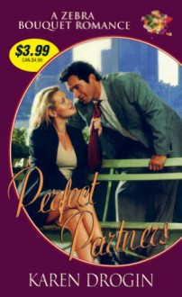 Perfect Partners (Zebra Bouquet Romances) - Karen Drogin, Carly Phillips