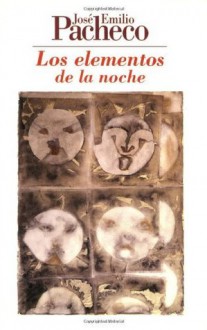 Los elementos de la noche/ The Elements of the Nights: Poemas 1958-1962/ Poems 1958-1962 - José Emilio Pacheco