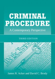 Criminal Procedure: A Contemporary Approach - James R. Acker