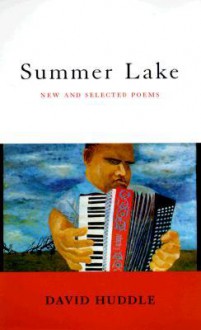 Summer Lake: New and Selected Poems - David Huddle