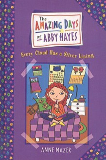 Every Cloud Has a Silver Lining (Amazing Days of Abby Hayes (Tb)) - Anne Mazer, Monica Gesue