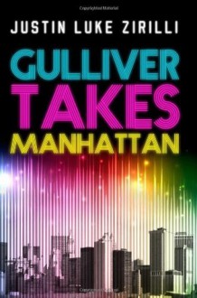 Gulliver Takes Manhattan - Justin Luke Zirilli