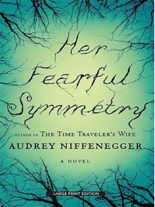 Her Fearful Symmetry - Audrey Niffenegger