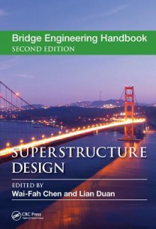 Bridge Engineering Handbook : Superstructure Design - Wai-Fah Chen, Lian Duan