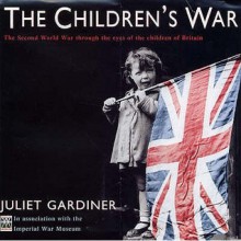 The Children's War - Juliet Gardiner