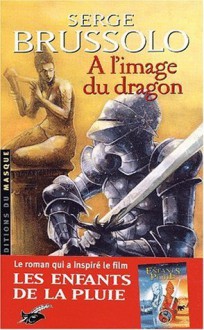 A l'image du dragon - Serge Brussolo