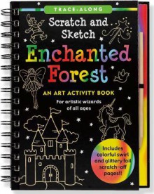 Enchanted Forest Scratch and Sketch (An Art Activity Book for Artistic Wizards of All Ages) - Lee &. Tom Nemmers, Martha Day Zchock