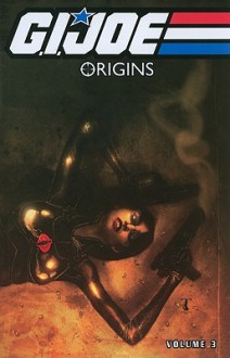 G.I. Joe: Origins Vol. 3 - J.T. Krul, Marc Andreyko, Scott Beatty, Ben Templesmith, Shannon Gallant, Klaus Scherwinski