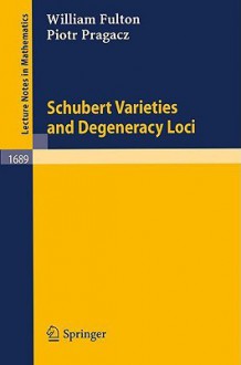 Schubert Varieties and Degeneracy Loci - William Fulton