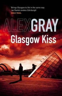 Glasgow Kiss - Alex Gray