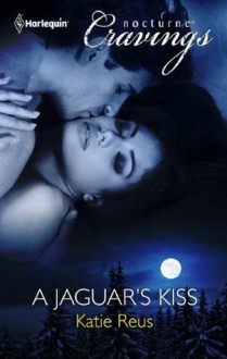 A Jaguar's Kiss (Mills & Boon Nocturne Cravings) - Katie Reus