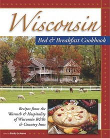 Wisconsin Bed & Breakfast Cookbook - Becky LeJeune