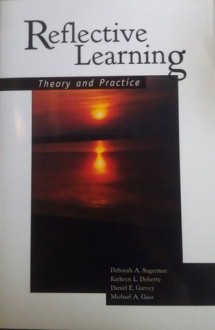 Reflective Learning: Theory And Practice - Deborah A. Sugerman, Kathryn L. Doherty, Daniel E. Garvey, Michael A. Gass