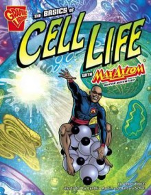 The Basics of Cell Life with Max Axiom, Super Scientist - Amber J. Keyser