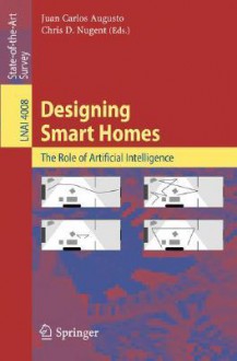 Designing Smart Homes: The Role Of Artificial Intelligence (Lecture Notes In Computer Science) - Juan Carlos Augusto