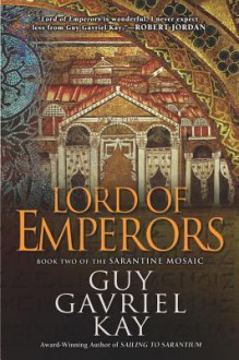 Lord of Emperors (The Sarantine Mosaic #2) - Guy Gavriel Kay