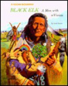 Black Elk: A Man with a Vision - Carol Greene, Steven Dobson