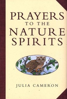 Prayers to the Nature Spirits - Julia Cameron