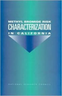 Methyl Bromide Risk Characterization in California - National Research Council, Committee on Toxicology, Board on Environmental Studies and Toxicology