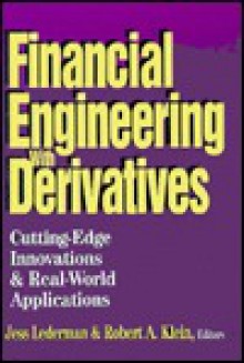 Financial Engineering with Derivatives: Cutting-Edge Innovations and Real-World Applications - Robert Klein