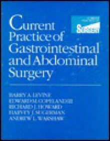 Current Practice of Gastro-Intestinal and Abdominal Surgery - Barry A. Levine, Edward M. Copeland III