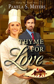 Thyme for Love (Cooking Up Trouble Book 1) - Pamela S. Meyers