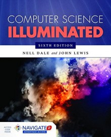 Computer Science Illuminated - Nell Dale, John Lewis