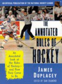 The Annotated Rules of Hockey: An Official Publication of the National Hockey League - James Duplacey