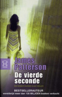 De Vierde Seconde (Women's Murder Club, #4) - James Patterson, Ineke van den Elskamp