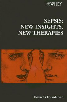 Sepsis: New Insights, New Therapies - Derek J. Chadwick, Jamie A. Goode