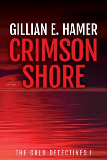 Crimson Shore (The Gold Detectives #1) - Gillian Hamer