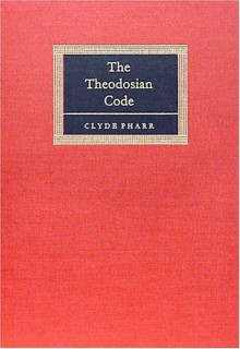 The Theodosian Code And Novels And The Sirmondian Constitutions - Clyde Pharr, Theresa Sherer Davidson