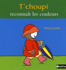 T'choupi reconnaît les couleurs - Thierry Courtin