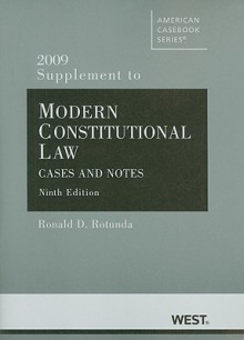 Modern Constitutional Law, 2009 Supplement: Cases and Notes - Ronald D. Rotunda