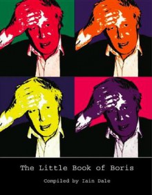 The Little Book of Boris - Iain Dale