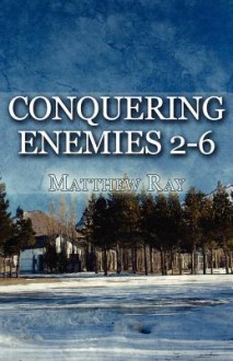 Conquering Enemies 2-6 - Matthew Ray