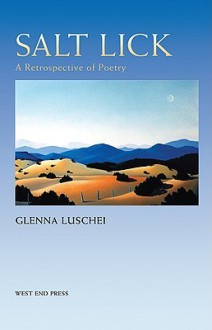 Salt Lick: A Retrospective of Poetry - Glenna Luschei, Gerald Haslam