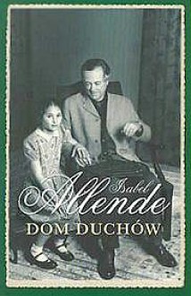 Dom duchów - Isabel Allende, Zbigniew Marcin Kowalewski