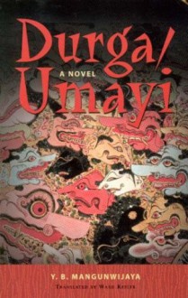 Durga/Umayi: A Novel - Y.B. Mangunwijaya