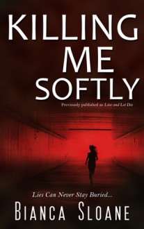 Killing Me Softly (previously published as Live and Let Die) - Bianca Sloane