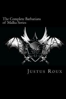 The Complete Barbarians of Malka Series (Barbarians of Malka) - Justus Roux