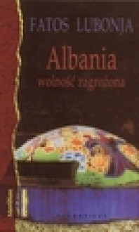 Albania - wolność zagrożona - Fatos Lubonja