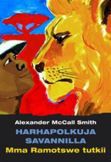 Harhapolkuja savannilla - Alexander McCall Smith, Päivi Pouttu-Delière