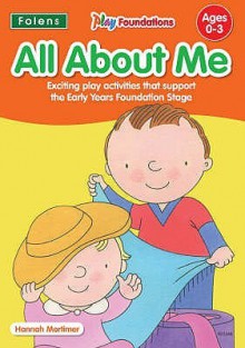 All About Me (Play Foundations (Age 0 3 Years)) - Hannah Mortimer, Jane Morgan