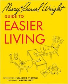Guide to Easier Living - Russel Wright, Mary Wright