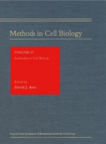 Methods in Cell Biology, Volume 37: Antibodies in Cell Biology - David J. Asai, John Bird, Leslie Wilson, Paul T. Matsudaira