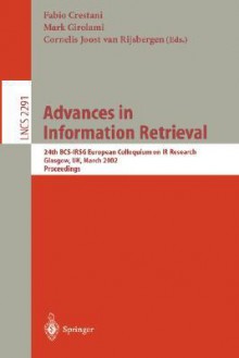 Advances in Information Retrieval: 24th BCS-Irsg European Colloquium on IR Research Glasgow, UK, March 25-27, 2002 Proceedings - Fabio Crestani